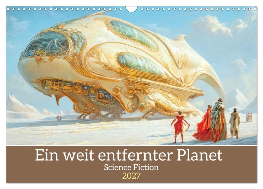 Ein weit entfernter Planet - Science Fiction (Wandkalender 2027 DIN A3 quer), CALVENDO Monatskalender - Liselotte Brunner-Klaus