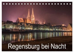 Cover-Bild zum Titel 'Regensburg bei Nacht (Tischkalender 2026 DIN A5 quer), CALVENDO Monatskalender' von 'StGrafix StGrafix'