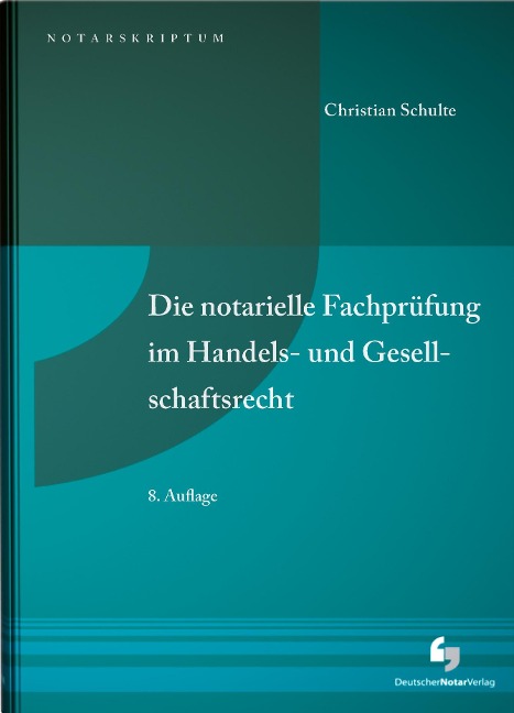 Die notarielle Fachprüfung im Handels- und Gesellschaftsrecht - Christian Schulte