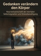 Cover-Bild zum Titel 'Gedanken verändern den Körper' von 'Lukas Verden'
