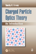 Cover-Bild zum Titel 'Charged Particle Optics Theory' von 'Timothy R. Groves'