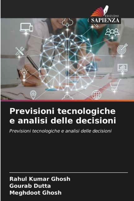 Previsioni tecnologiche e analisi delle decisioni - Rahul Kumar Ghosh, Gourab Dutta, Meghdoot Ghosh