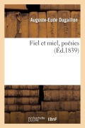 Cover-Bild zum Titel 'Fiel Et Miel, Poésies' von 'Auguste-Eude Dugaillon'