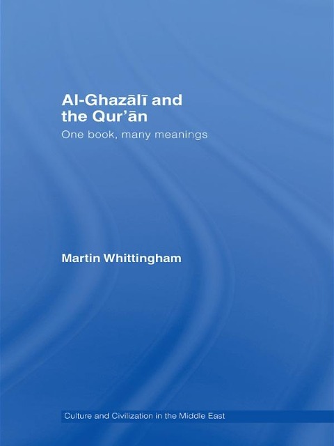 Al-Ghazali and the Qur'an - Martin Whittingham
