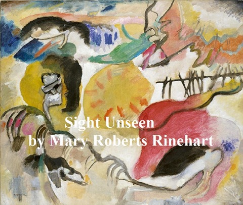 Sight Unseen - Mary Roberts Rinehart