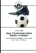 Cover-Bild zum Titel 'Spor Yönetiminde Halkla ¿li¿kiler ve ¿leti¿im' von 'Ali Gürel Göksel'