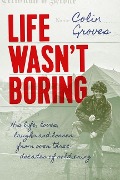 Cover-Bild zum Titel 'Life Wasn't Boring' von 'Colin Groves'