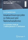 Amateurtheaterprojekte zu Holocaust und Nationalsozialismus - Lisa Schwendemann