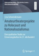 Cover-Bild zum Titel 'Amateurtheaterprojekte zu Holocaust und Nationalsozialismus' von 'Lisa Schwendemann'