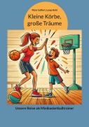 Cover-Bild zum Titel 'Kleine Körbe, große Träume' von 'Lenja Kehl, Peter Saffert'