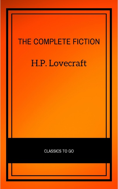 H.P. Lovecraft: The Complete Fiction - H. P. Lovecraft