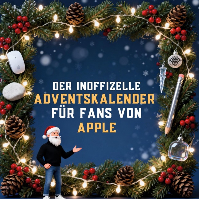 Der inoffizielle Adventskalender für Fans von Apple - Emily Schwarz