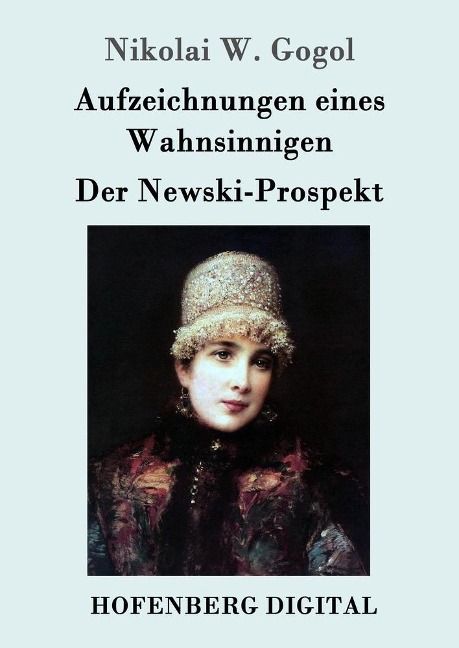 Aufzeichnungen eines Wahnsinnigen / Der Newski-Prospekt - Nikolai W. Gogol
