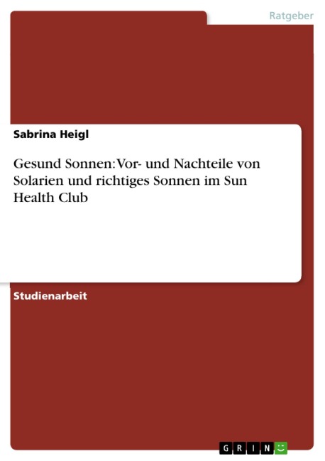 Gesund Sonnen: Vor- und Nachteile von Solarien und richtiges Sonnen im Sun Health Club - Sabrina Heigl