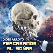 Cover-Bild zum Titel 'Fracasamos al soñar' von 'Dioni Arroyo Merino'