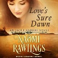 Love's Sure Dawn Lib/E - Naomi Rawlings
