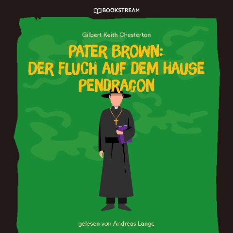 Pater Brown: Der Fluch auf dem Hause Pendragon - Gilbert Keith Chesterton