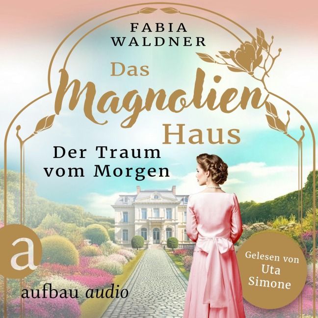 Das Magnolienhaus - Der Traum vom Morgen - Fabia Waldner