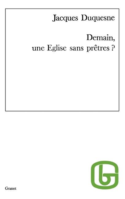 Demain, une Église sans prêtre ? - Jacques Duquesne