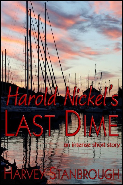 Harold Nickel's Last Dime - Harvey Stanbrough