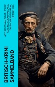Cover-Bild zum Titel 'Britisch-Krimi Sammelband' von 'Arthur Conan Doyle, Louis Weinert-Wilton, John Ferguson, John Goodwin, Max Wing'