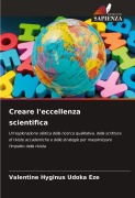 Cover-Bild zum Titel 'Creare l'eccellenza scientifica' von 'Valentine Hyginus Udoka Eze'