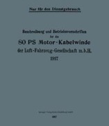 Cover-Bild zum Titel 'Beschreibung und Betriebsvorschriften für die 80-PS-Motor-Kabelwinde der Luft-Fahrzeug-Gesellschaft m. b. H. 1917' von 'Berlin Julius Springer'