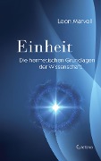 Cover-Bild zum Titel 'Einheit: Die hermetischen Grundlagen der Wissenschaft' von 'Leon Marvell'