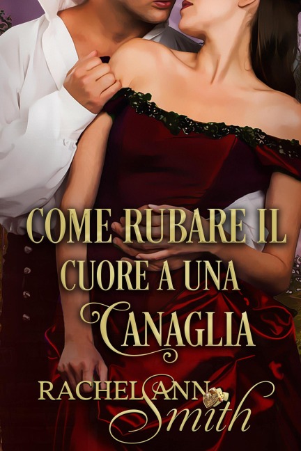 Come rubare il cuore a una canaglia - Rachel Ann Smith