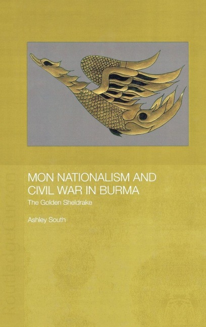 Mon Nationalism and Civil War in Burma - Ashley South