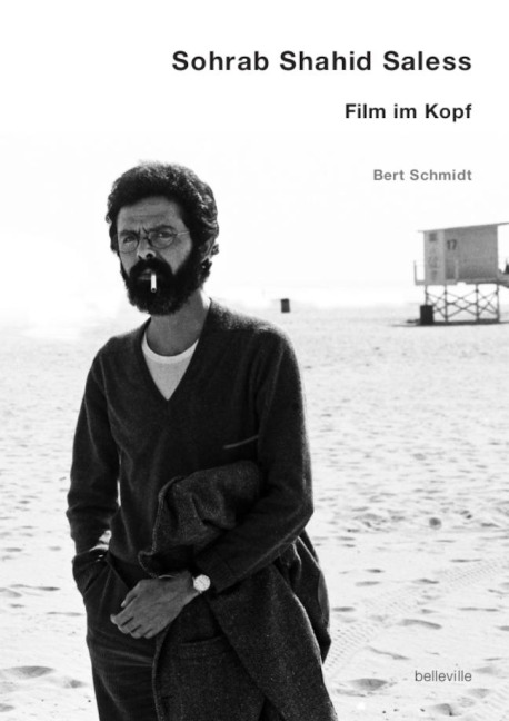 Sohrab Shahid Saless - Film im Kopf - Bert Schmidt
