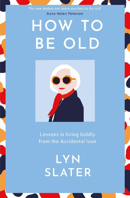 How to Be Old - Lyn Slater