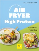Cover-Bild zum Titel 'Lieblingsrezepte aus deinem Airfryer - High Protein' von 'Inga Pfannebecker'