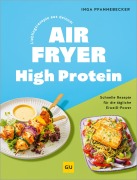 Cover-Bild zum Titel 'Lieblingsrezepte aus deinem Airfryer - High Protein' von 'Inga Pfannebecker'