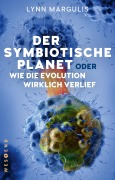 Cover-Bild zum Titel 'Der symbiotische Planet oder Wie die Evolution wirklich verlief' von 'Lynn Margulis'