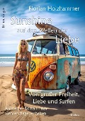 Cover-Bild zum Titel 'Sunshine auf den Wellen der Liebe - Von großer Freiheit, Liebe und Surfen - Aussteiger-Roman nach wahren Begebenheiten' von 'Florian Holzhammer'