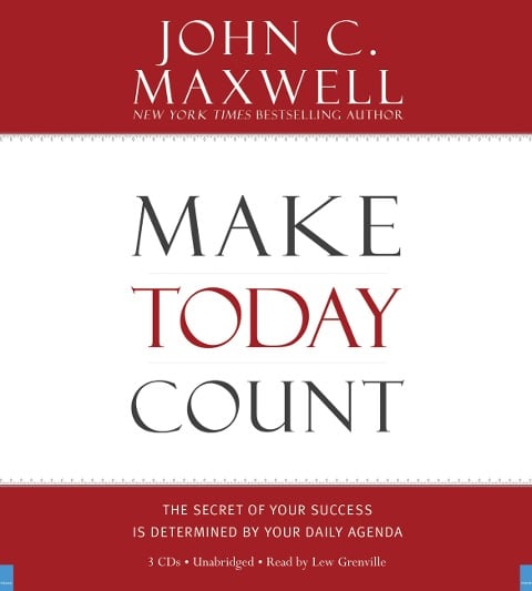 Make Today Count - John C Maxwell