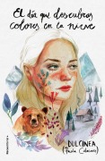 Cover-Bild zum Titel 'El Día Que Descubras Colores En La Nieve / The Day You Discover Colors in the Snow' von 'Dulcinea (Paola Calasanz)'