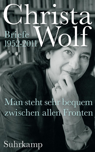 Man steht sehr bequem zwischen allen Fronten - Christa Wolf