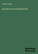 Cover-Bild zum Titel 'Grundriss der Kunstgeschichte' von 'Wilhelm Lübke'