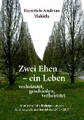 Cover-Bild zum Titel 'Zwei Ehen - ein Leben' von 'Heinrich-Andreas Makiela'
