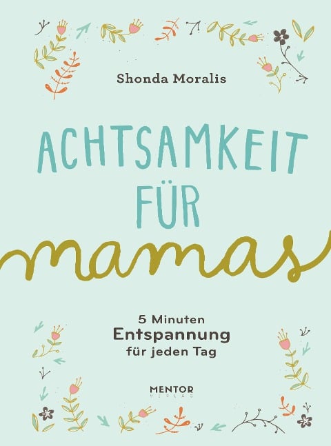 Achtsamkeit für Mamas - Shonda Moralis