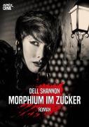 MORPHIUM IM ZUCKER - Dell Shannon