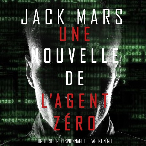 Une Nouvelle de L'Agent Zéro (Un Thriller d'Espionnage de l'Agent Zéro) - Jack Mars
