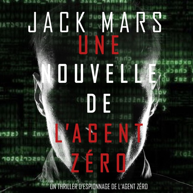 Une Nouvelle de L'Agent Zéro (Un Thriller d'Espionnage de l'Agent Zéro) - Jack Mars