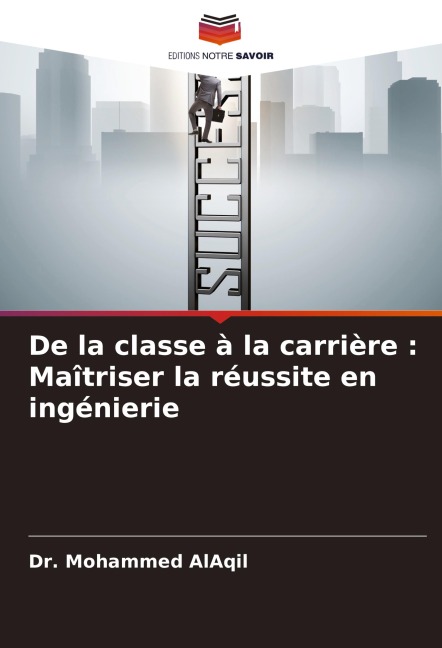 De la classe à la carrière : Maîtriser la réussite en ingénierie - Mohammed Alaqil
