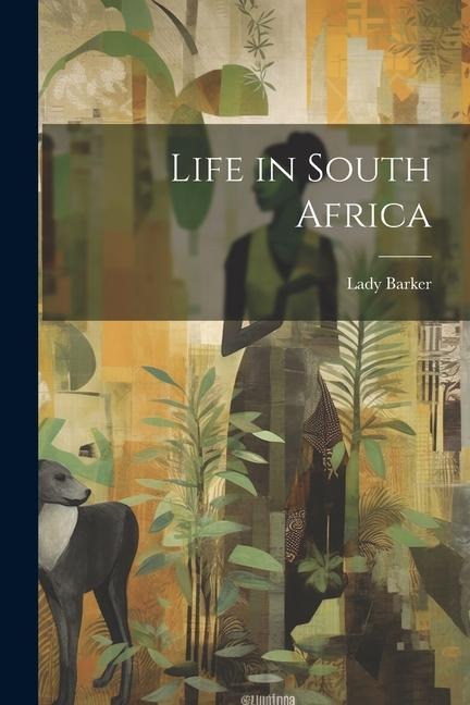 Life in South Africa - Lady Barker