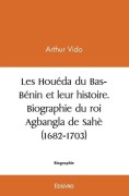 Cover-Bild zum Titel 'Les Houéda du Bas-Bénin et leur histoire. Biographie du roi Agbangla de Sahè (1682-1703)' von 'Arthur Vido'