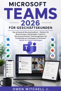 Cover-Bild zum Titel 'MICROSOFT TEAMS 2026 FÜR GESCHÄFTSKUNDEN' von 'Owen Mitchell J.'
