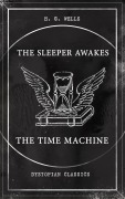 Cover-Bild zum Titel 'THE SLEEPER AWAKES & THE TIME MACHINE (Dystopian Classics)' von 'H. G. Wells'